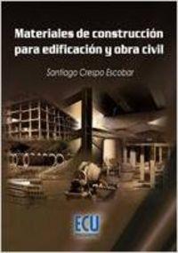 MATERIALES DE CONSTRUCCIÓN PARA EDIFICACIÓN Y OBRA CIVIL | 9788484548874 | CRESPO ESCOBAR, SANTIAGO