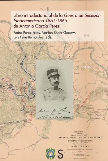 LIBRO INTRODUCTORIO AL DE LA GUERRA DE SECESIÓN NORTEAMERICANA 1861-1865 DE ANTONIO GARCÍA PÉREZ | 9788419661692 | PÉREZ FRÍAS, PEDRO/REDER GADOW, MARION/FELIU BERNÁRDEZ, LUIS