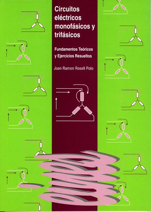 CIRCUITOS ELÉCTRICOS MONOFÁSICOS Y TRIFÁSICOS | 9788484090694 | ROSELL POLO, JOAN RAMON