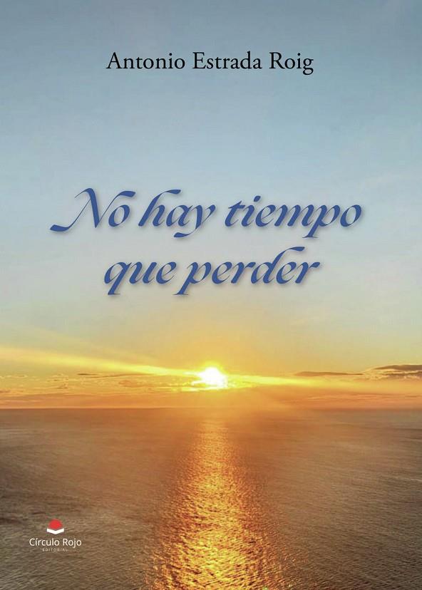 NO HAY TIEMPO QUE PERDER | 9791370460174 | ESTRADA ROIG, ANTONIO