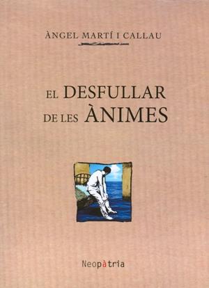 DESFULLAR DE LES ÀNIMES, EL | 9788416391493 | MARTÍ I CALLAU, ÀNGEL