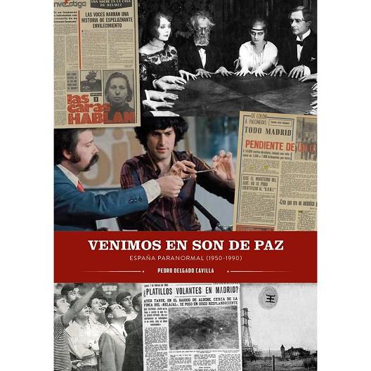 VENIMOS EN SON DE PAZ. ESPAÑA PARANORMAL (1950-1990) | 9788419790484 | DELGADO CAVILLA, PEDRO