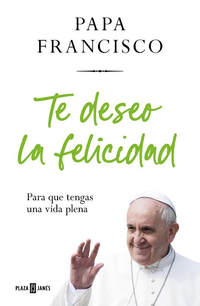 TE DESEO LA FELICIDAD | 9788401032936 | PAPA FRANCISCO