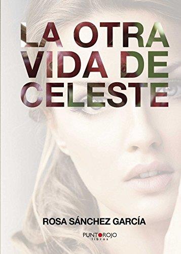 OTRA VIDA DE CELESTE, LA | 9788415761570 | SÁNCHEZ GARCÍA, ROSA