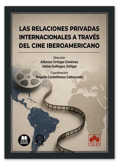 RELACIONES PRIVADAS INTERNACIONALES A TRAVÉS DEL CINE IBEROAMERICANO, LAS | 9791370119041 | ORTEGA, ALFONSO / MARULLO, MARIA CHIARA / DOMÍNGUEZ PADILLA, CARLOS / CASTELLANOS CABEZUELO, ÁNGEL