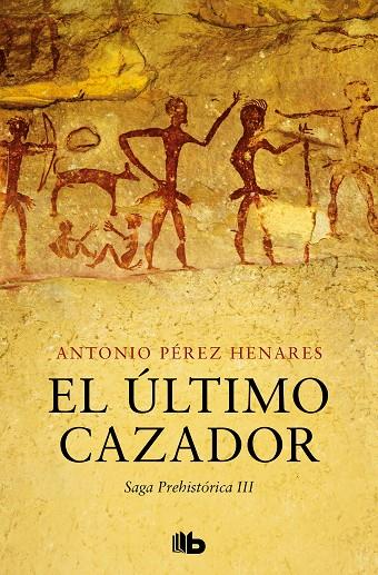 ÚLTIMO CAZADOR, EL (SAGA PREHISTÓRICA 03) | 9788413145150 | PÉREZ HENARES, ANTONIO