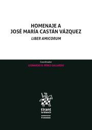 HOMENAJE A JOSÉ MARÍA CASTÁN VÁZQUEZ. LIBER AMICORUM | 9788413361208 | LEIVA FERNÁNDEZ, LUIS F.P.