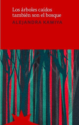 ÁRBOLES CAÍDOS TAMBIÉN SON EL BOSQUE, LOS | 9788412846225 | KAMIYA, ALEJANDRA
