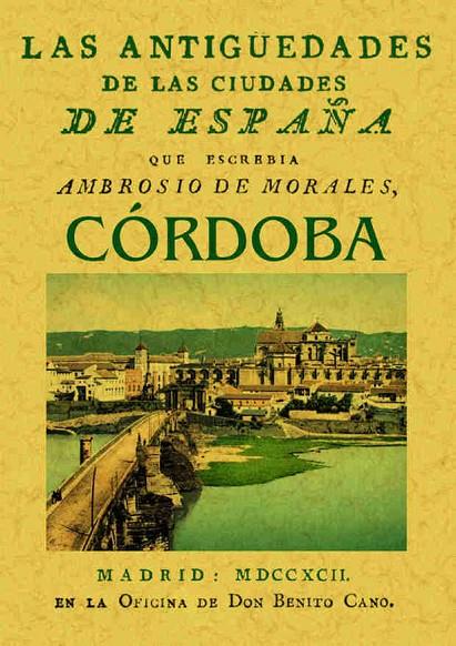 ANTIGÜEDADES DE LAS CIUDADES DE ESPAÑA, LAS. CÓRDOBA | 9788490014202 | MORALES, AMBRIOSIO DE