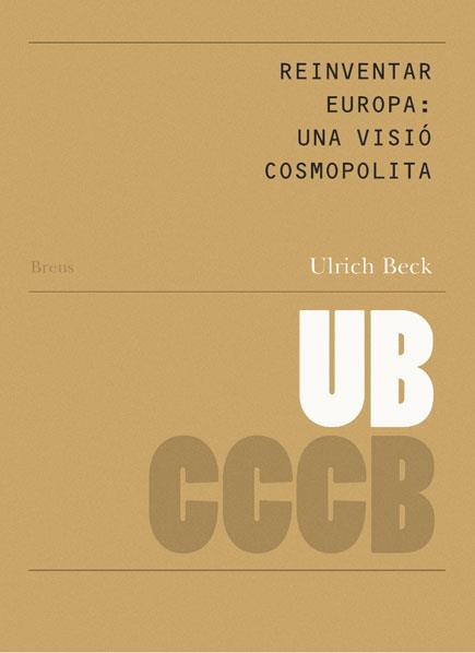 REINVENTAR EUROPA : UNA VISIÓ COSMOPOLITA / RE-INVENTING EUROPE; A COSMOPOLITAN VISION | 9788461105557 | BECK, ULRICH