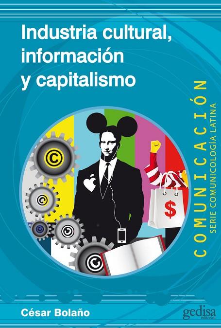 INDUSTRIA CULTURAL, INFORMACIÓN Y CAPITALISMO | 9788497847544 | BOLAÑO, CÉSAR