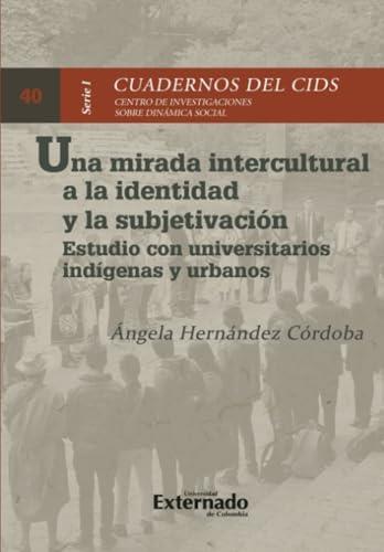 MIRADA INTERCULTURAL A LA IDENTIDAD Y LA SUBJETIVACIÓN, UNA | 9786287620216 | CÓRDOBA, ÁNGELA, HERNÁNDEZ