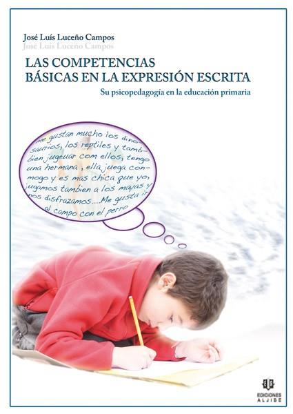 COMPETENCIAS BÁSICAS EN LA EXPRESIÓN ESCRITA, LAS | 9788497004411 | LUCEÑO CAMPOS, JOSÉ LUIS