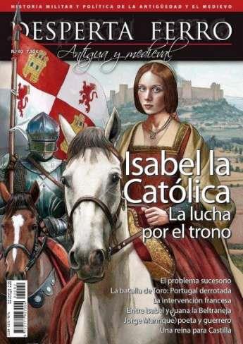 REVISTA DESPERTA FERRO HISTORIA ANTIGUA Y MEDIEVAL 92 ISABEL LA CATÓLICA.  LA LUCHA POR EL TRONO | 8477732111243