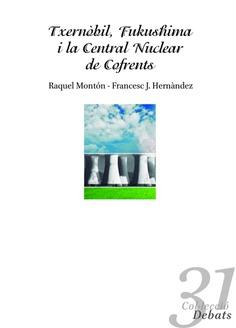 TXERNÒBIL, FUKUSHIMA I LA CENTRAL NUCLEAR DE COFRENTS | 9788478227167 | HERNÀNDEZ DOBON, FRANCESC JESÚS / MONTÓN VALLADARES, RAQUEL