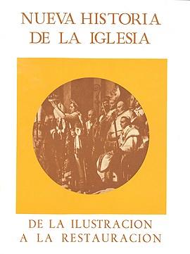 NUEVA HISTORIA DE LA IGLESIA, TOMO IV, DE LA ILUSTRACION A LA RESTAURACIÓN | 9788470572128