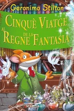 CINQUÈ VIATGE AL REGNE DE LA FANTASIA | 9788499322629 | STILTON, GERONIMO