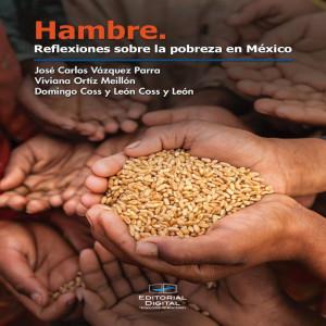 HAMBRE. REFLEXIONES SOBRE LA POBREZA EN MÉXICO | 9786075016825 | COSS Y LEÓN, DOMINGO