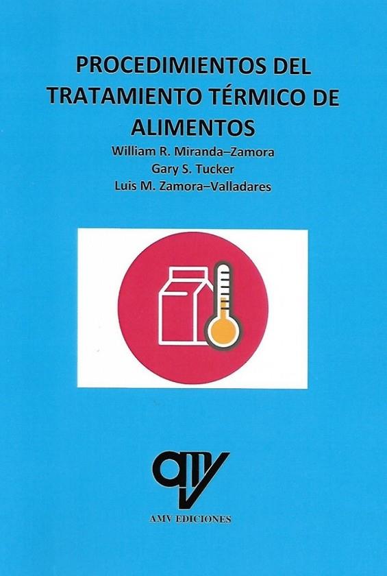 PROCEDIMIENTOS DEL TRATAMIENTO TÉRMICO DE ALIMENTOS | 9788494782404 | MIRANDA ZAMORA, WILLIAM / TUCKER, GARY / ZAMORA VALLADARES, LUIS