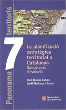 PLANIFICACIÓ ESTRATÈGICA TERRITORIAL A CATALUNYA, LA. QUINZE ANYS D'EVOLUCIÓ | 9788439363071 | GANAU CASAS, JOAN / MALLARACH ISERN, JORDI
