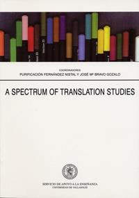 A SPECTRUM OF TRANSLATION STUDIES | 9788477626046 | FERNANDEZ NISTAL, PURIFICACION / BRAVO GOZALO, JOSÉ MARÍA