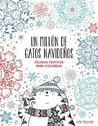 MILLÓN DE GATOS NAVIDEÑOS, UN : FELINOS FESTIVOS PARA COLOREAR | 9788401022630 | BIGWOOD, JOHN