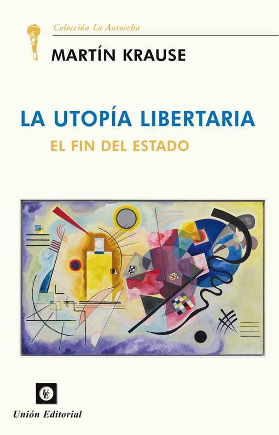 UTOPIA LIBERTARIA, LA. EL FIN DEL ESTADO | 9788472099753 | KRAUSE, MARTIN