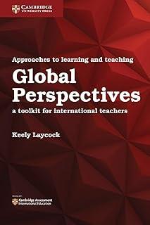 APPROACHES TO LEARNING AND TEACHING GLOBAL PERSPECTIVES : A TOOLKIT FOR INTERNATIONAL TEACHERS | 9781316638750