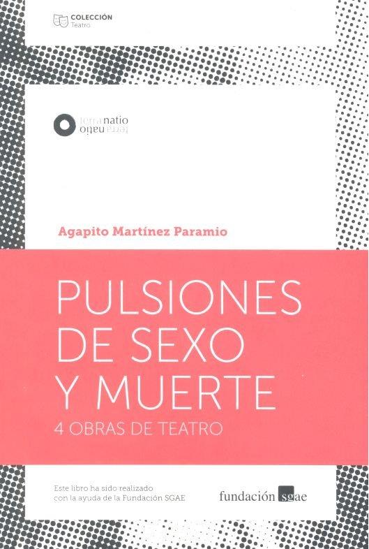 PULSIONES DE SEXO Y MUERTE | 9788494842238 | MARTINEZ PARAMIO, AGAPITO
