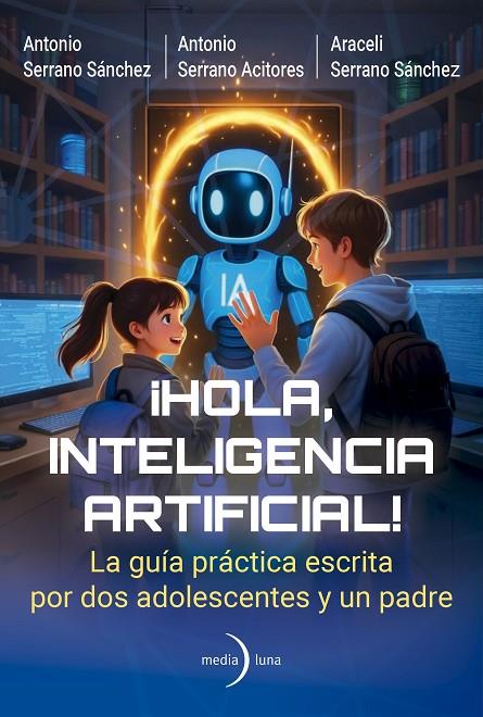 HOLA, INTELIGENCIA ARTIFICIAL! | 9791399000191 | SERRANO ACITORES, ANTONIO