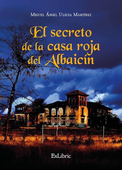 SECRETO DE LA CASA ROJA DEL ALBAICIN, EL | 9791388255946 | ULECIA MARTINEZ, MIGUEL ANGEL
