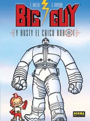 BIG GUY Y RUSTY EL CHICO ROBOT | 9788498478501 | MILLER, FRANK / DARROW, GEOF