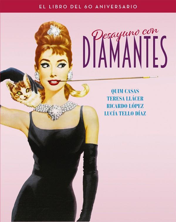 DESAYUNO CON DIAMANTES. EL LIBRO DEL 60 ANIVERSARIO | 9788418181276 | CASAS, QUIM/LLÁCER, TERESA/LÓPEZ, RICARDO/TELLO DÍAZ, LUCÍA