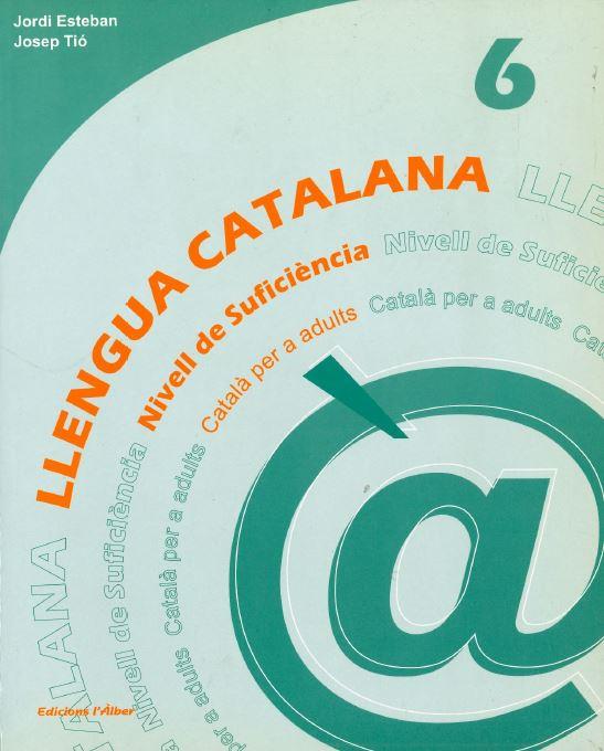 LLENGUA CATALANA NIVELL DE SUFICIENCIA 6 | 9788488887665 | ESTEBAN, JORDI