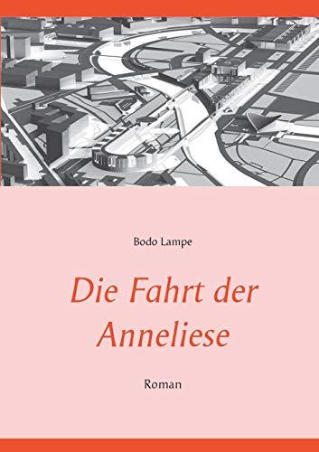 DIE FAHRT DER ANNELIESE | 9783752896831 | LAMPE, BODO