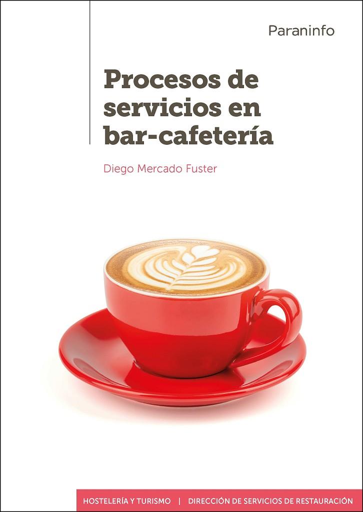 PROCESOS DE SERVICIOS EN BAR-CAFETERÍA | 9788428344463 | MERCADO FUSTER, DIEGO