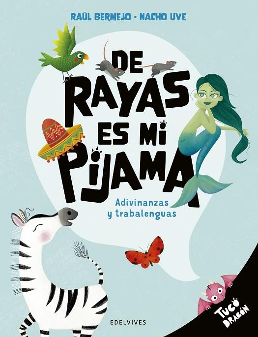 DE RAYAS ES MI PIJAMA : ADIVINANZAS Y TRABALENGUAS (TUCO DRAGÓN) | 9788414061398 | BERMEJO, RAUL