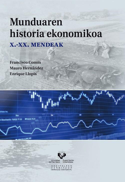 MUNDUAREN HISTORIA EKONOMIKOA | 9788498608663 | COMÍN COMÍN, FRANCISCO / HERNÁNDEZ BENÍTEZ, MAURO / LLOPIS AGELÁN, ENRIQUE