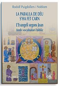 PARAULA DE DÉU S'HA FET CARN, LA. L'EVANGELI SEGONS JOAN | 9788491657316 | PUIGDOLLERS I NOBLOM, RODOLF