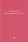 COMMEMORACIÓ DE L'ANY MUNDIAL DE LA FÍSICA | 9788439371687 | GIRÓ ROCA, ANTONI / MÉNDEZ VILASECA, ANTONI / PADRÓ CÁRDENAS, JOAN ÀNGEL / PONS RÀFOLS, JOSEP MARIA