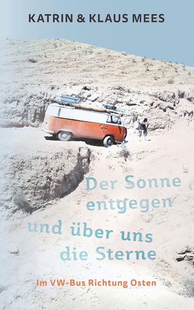 DER SONNE ENTGEGEN UND ÜBER UNS DIE STERNE | 9783749466177 | MEES, KATRIN / MEES, KLAUS