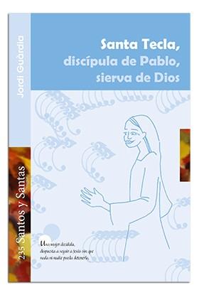 SANTA TECLA, DISCÍPULA DE PABLO, SIERVA DE DIOS | 9788498058949 | GUÀRDIA I ROMEU, JORDI