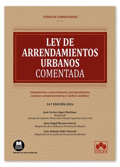LEY DE ARRENDAMIENTOS URBANOS 14ª ED CODIGO COMENTADO | 9791370113162 | SOLER PASCUAL, LUIS ANTONIO/MORENO GARCÍA, JUAN ÁNGEL/LÓPEZ MARTÍNEZ, JOSÉ CARLOS