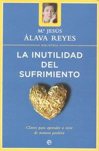INUTILIDAD DEL SUFRIMIENTO, LA | 9788497340670 | ÁLAVA REYES, MARÍA JESÚS