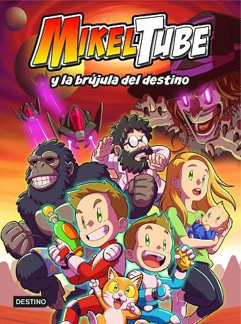 MIKELTUBE 01. MIKELTUBE Y LA BRÚJULA DEL DESTINO | 9788408229599 | MIKELTUBE
