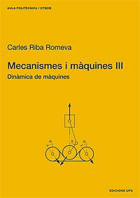 MECANISMES I MÀQUINES III. DINÀMICA DE MÀQUINES | 9788483018002 | RIBA ROMEVA, CARLES