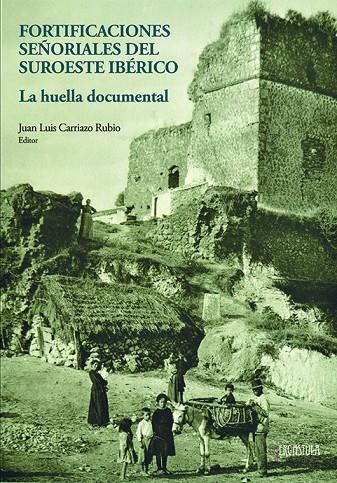 FORTIFICACIONES SEÑORIALES DEL SUROESTE IBÉRICO | 9788416242795 | CARRIAZO, JUAN LUIS