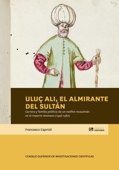 ULUÇ ALI, EL ALMIRANTE DEL SULTÁN | 9788400111915 | CAPRIOLI, FRANCESCO