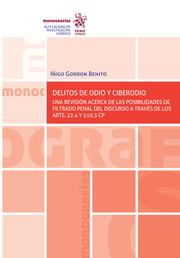 DELITOS DE ODIO Y CIBERODIO. UNA REVISIÓN ACERCA DE LAS POSIBILIDADES DE FILTRADO PENAL DEL DISCURSO | 9788411690744 | GORDON BENITO, IÑIGO