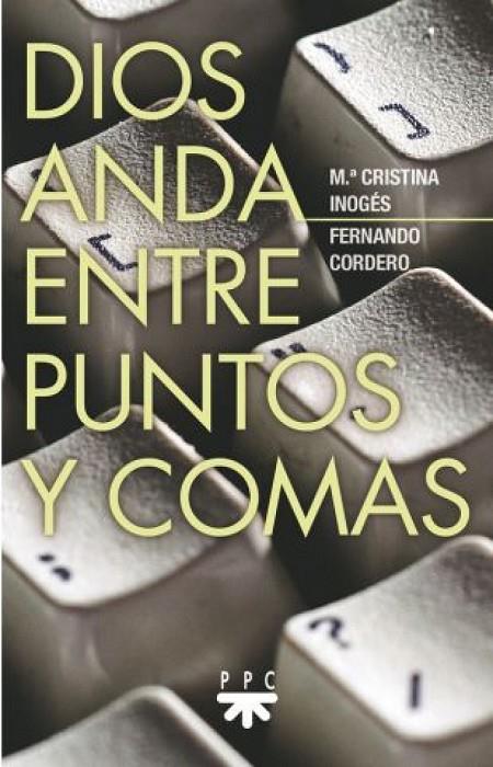 DIOS ANDA ENTRE PUNTOS Y COMAS | 9788428836586 | INOGÉS SANZ, MARÍA CRISTINA